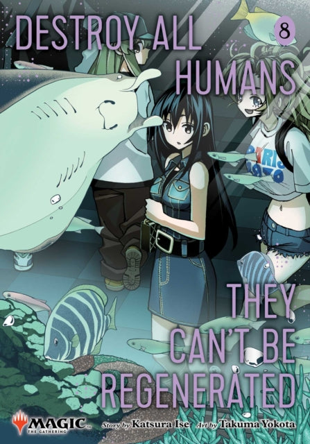 Destroy All Humans. They Can't Be Regenerated. A Magic: The Gathering Manga 08