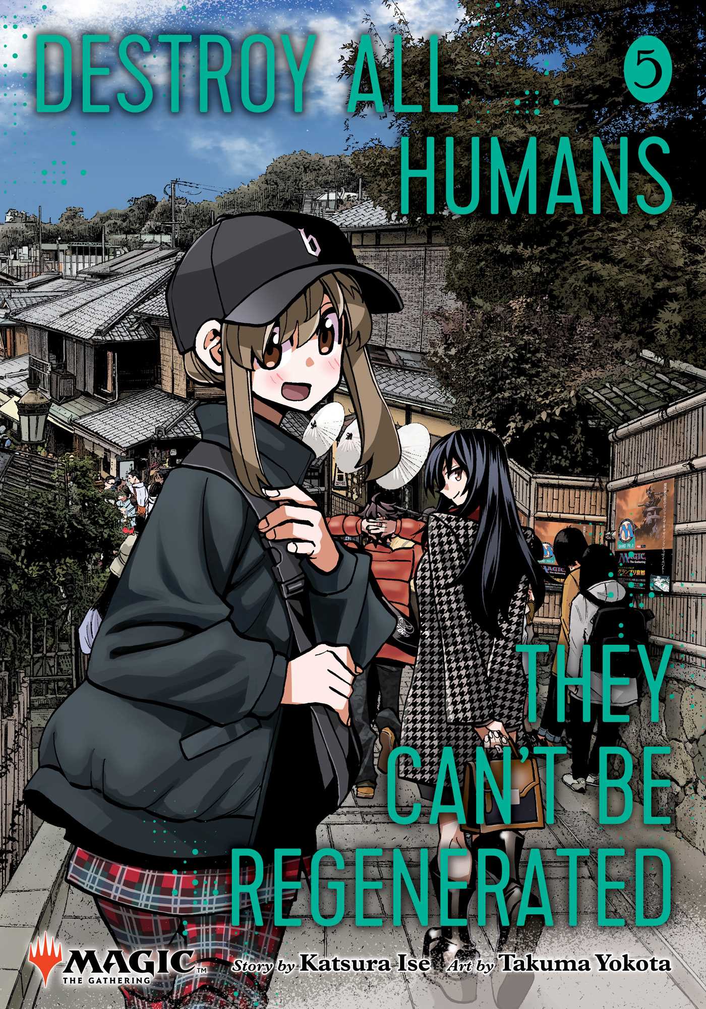 Destroy All Humans. They Can't Be Regenerated. A Magic: The Gathering Manga 05