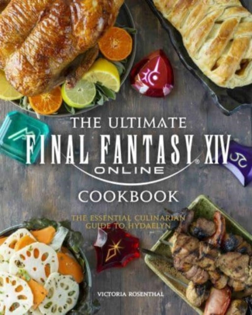 The Ultimate Final Fantasy XIV Cookbook Volume 1