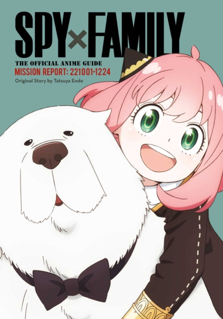 Spy x Family: The Official Anime Guide 02 - Mission Report: 221001-1224