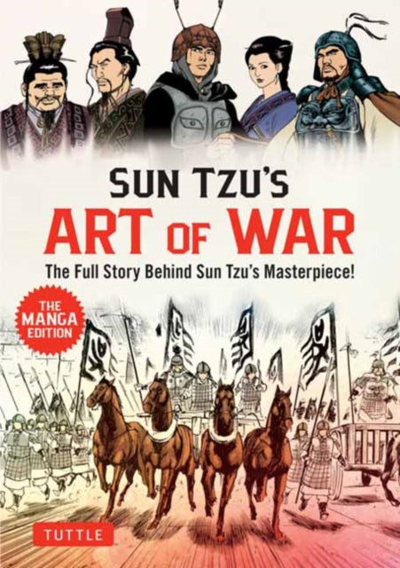 Sun Tzu's Art of War: The Manga Edition : The Full Story Behind Sun Tzu's Masterpiece!
