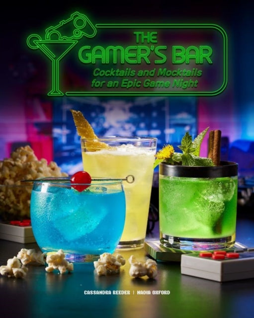 The Gamer's Bar : Cocktails and Mocktails for an Epic Game Night