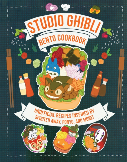 Studio Ghibli Bento Cookbook : Unofficial Recipes Inspired by Spirited Away, Ponyo, and More!