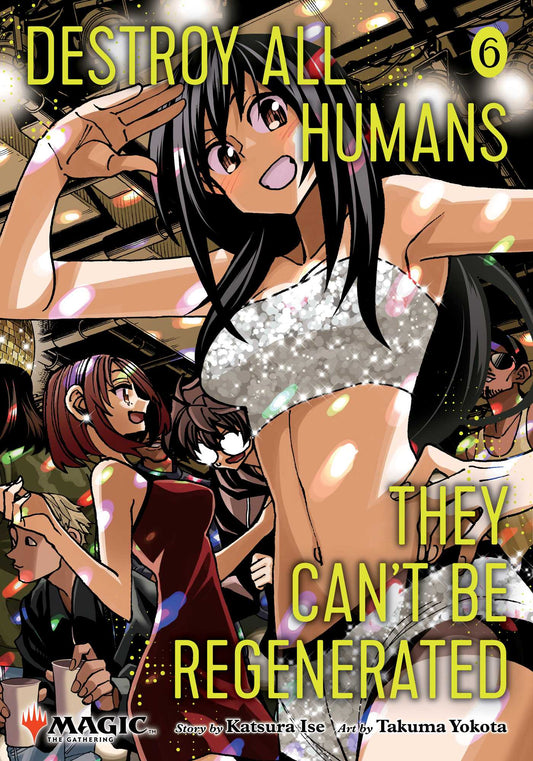 Destroy All Humans. They Can't Be Regenerated. A Magic: The Gathering Manga 06